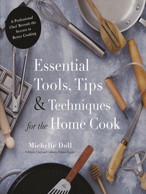 Title details for Essential Tools, Tips & Techniques for the Home Cook by Michelle Doll - Wait list